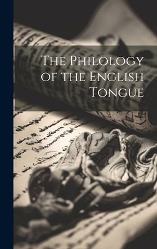 The Philology of the English Tongue