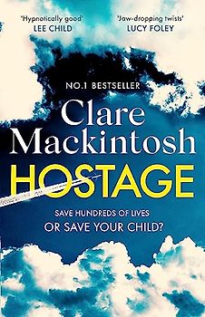 Hostage: The emotional 'what would you do?' thriller from the Sunday Times bestseller (Catálogo de exposiciones)