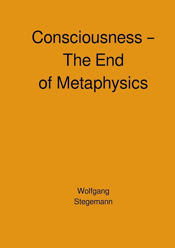 Consciousness – The End of Metaphysics