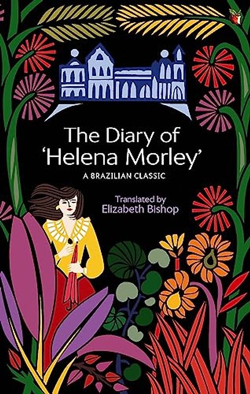 The Diary Of 'Helena Morley' (Virago Modern Classics, Band 511)