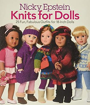 Nicky Epstein Knits for Dolls: 25 Fun, Fabulous Outfits for 18-Inch Dolls