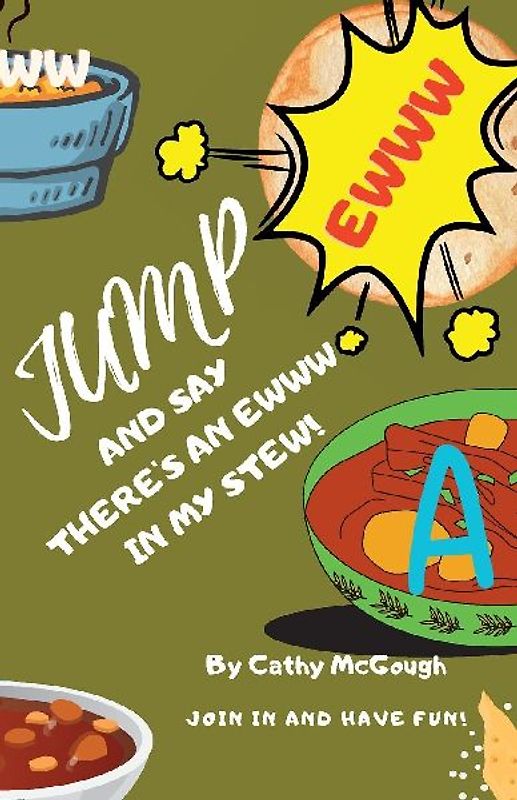 JUMP AND SAY THERE'S AN EWWW IN MY STEW! BOOK 18