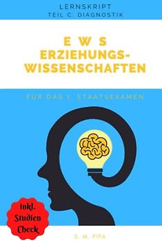 Lernskript Erziehungswissen-schaften für das 1. Staatsexamen auf Lehramt: TEIL C: Diagnostik
