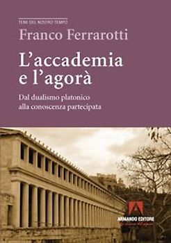 L' accademia e l'agorà. Dal dualismo platonico alla conoscenza partecipata