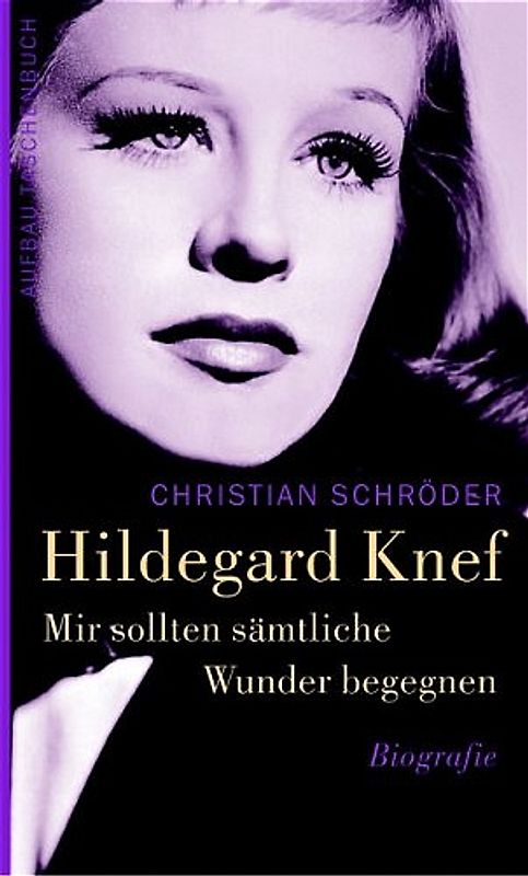 Mir sollten sämtliche Wunder begegnen. Hildegard Knef