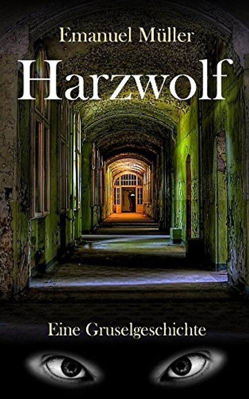 Harzwolf: Eine Gruselgeschichte - Müller, Emanuel