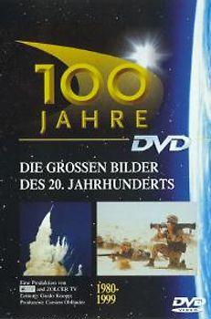 100 Jahre - Die grossen Bilder des 20. Jahrhunderts: 100 Jahre - Die grossen Bilder des 20. Jahrhunderts. Tl 5. 1981-1999: Tl 5 DVD