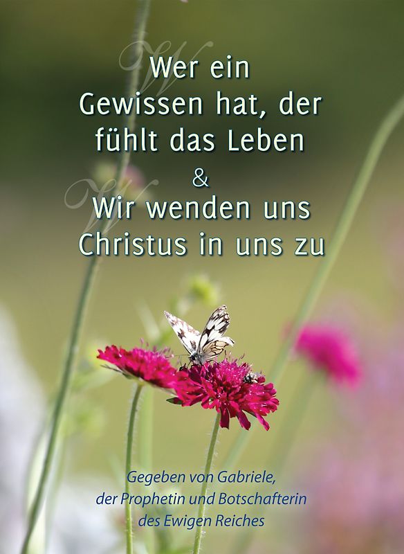 Wer ein Gewissen hat, der fühlt das Leben & Wir wenden uns Christus in uns zu