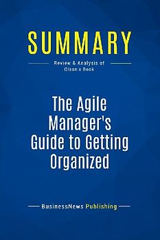Summary: The Agile Manager's Guide to Getting Organized