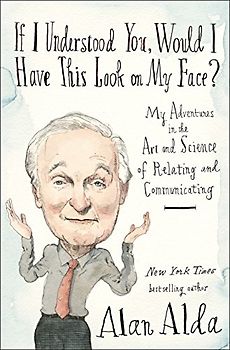 If I Understood You, Would I Have This Look on My Face?: My Adventures in the Art and Science of Relating and Communicating