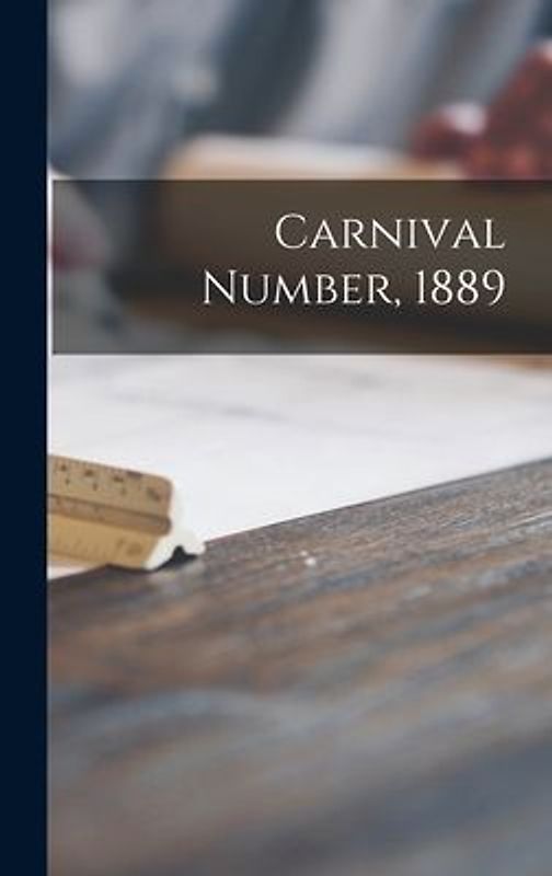 Carnival Number, 1889 [microform]