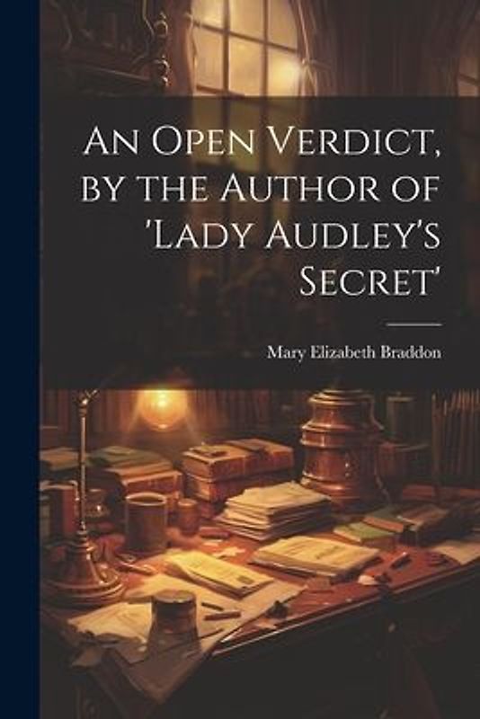 An Open Verdict, by the Author of 'lady Audley's Secret'