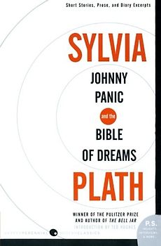 Johnny Panic and the Bible of Dreams: Short Stories, Prose, and Diary Excerpts (P.S.) - Plath, Sylvia