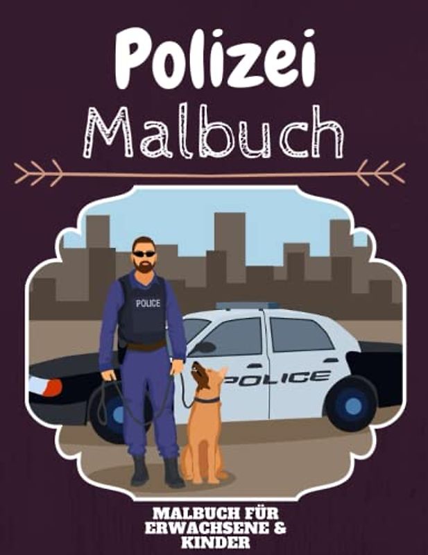 Polizei Malbuch: HOHE QUALITÄT:Lustiges Polizei Malbuch für Kinder Und Erwachsene: Süßes Polizei-Malbuch für Kinder und Kleinkinder-Spaß Designs für Jungen und Mädchen (Vorschule)