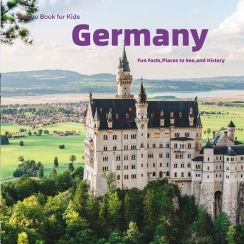 Picture Book for Kids: Germany: Fun Facts, Places to See and History