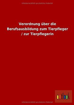 Verordnung über die Berufsausbildung zum Tierpfleger / zur Tierpflegerin