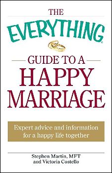 The Everything Guide to a Happy Marriage