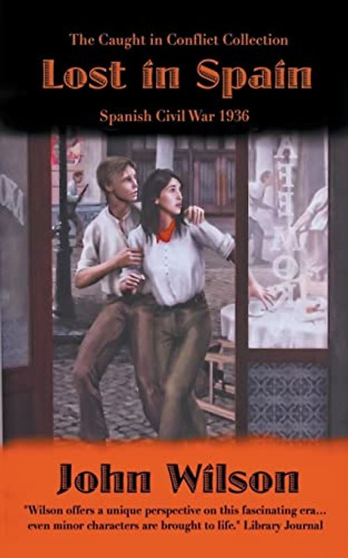 Lost in Spain: Spanish Civil War 1936 (The Caught in Conflict Collection, Band 7)