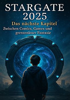 Stargate 2025 I Das nächste Kapitel I Zwischen Comics, Games und grenzenloser Fantasie