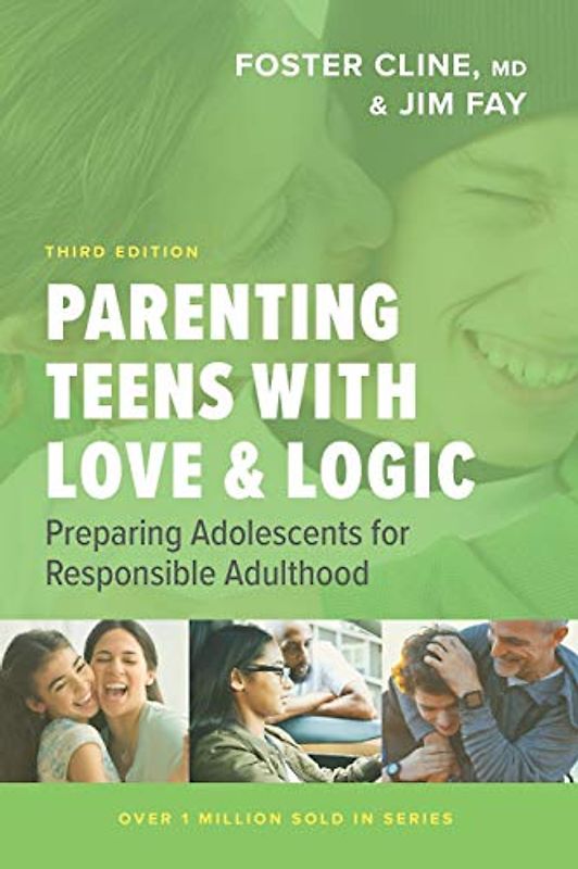 Parenting Teens with Love and Logic: Preparing Adolescents for Responsible Adulthood