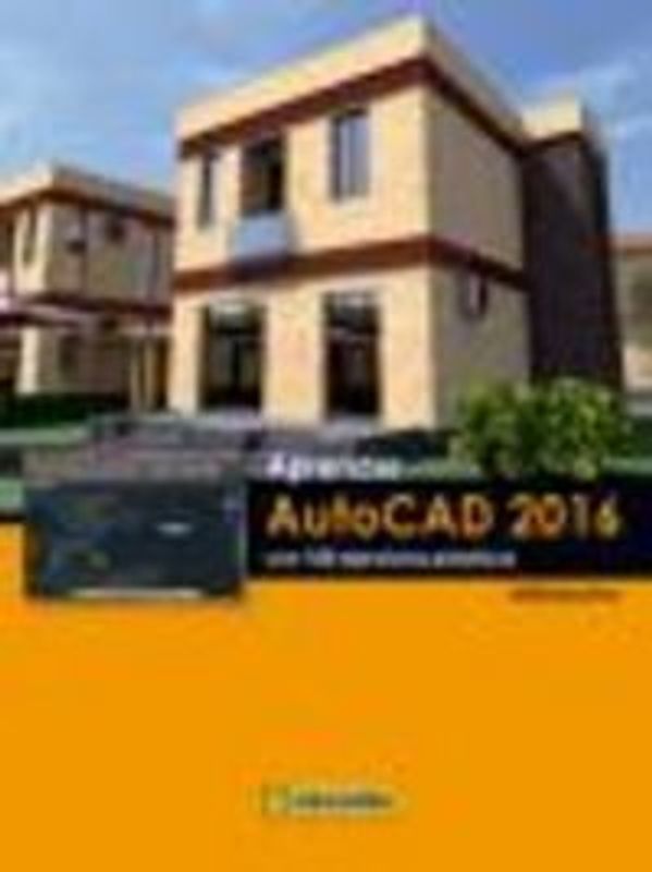 Aprender AutoCAD 2016 : con 100 ejercicios prácticos