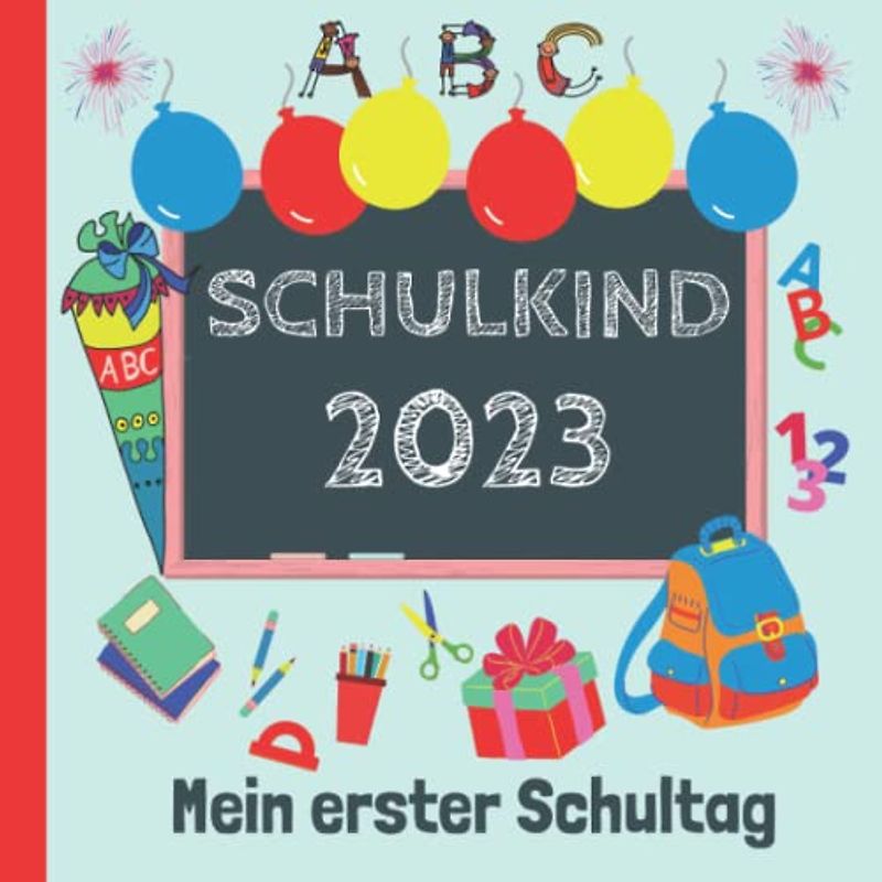 Mein erster Schultag: Endlich Schulkind! Erinnerungsalbum an meine Einschulung, Gästebuch für die Einschulungsfeier zum Schulanfang für Mädchen und Jungen, Geschenk für die Schultüte