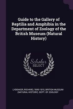 Guide to the Gallery of Reptilia and Amphibia in the Department of Zoology of the British Museum (Natural History)