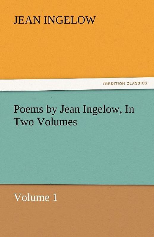 Poems by Jean Ingelow, In Two Volumes
