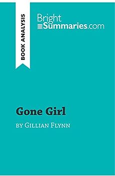 Gone Girl by Gillian Flynn (Book Analysis): Detailed Summary, Analysis and Reading Guide (BrightSummaries.com)