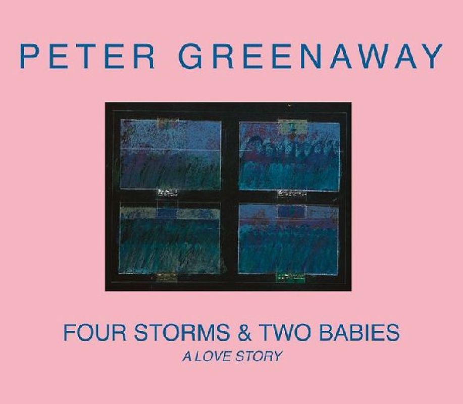 Peter Greenaway: Four Storms & Two Babies