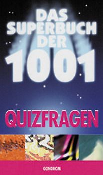 Das Superbuch der 1001 Quizfragen