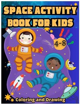 Space Coloring and Drawing Activity Book for Kids ages 4 to 8