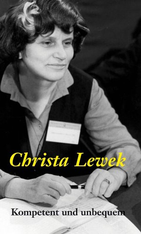 Christa Lewek. Kompetent und unbequem