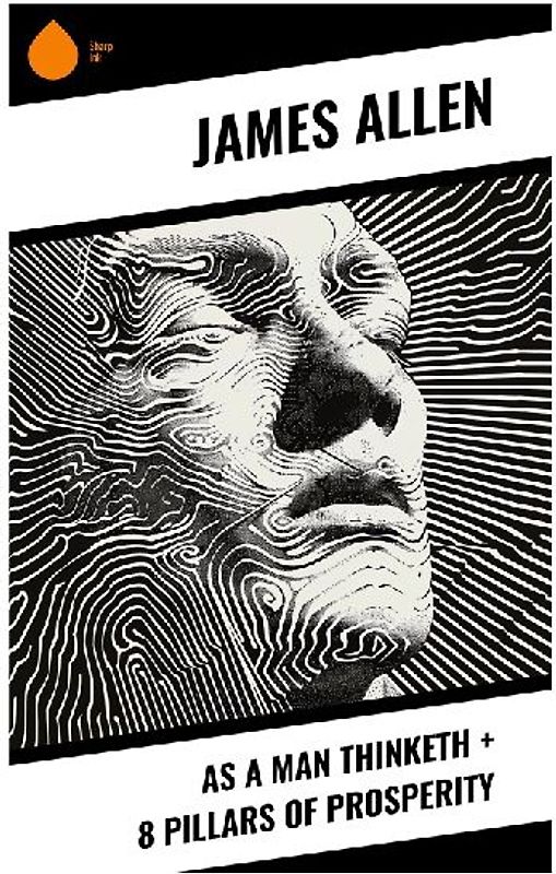 As a Man Thinketh + 8 Pillars of Prosperity