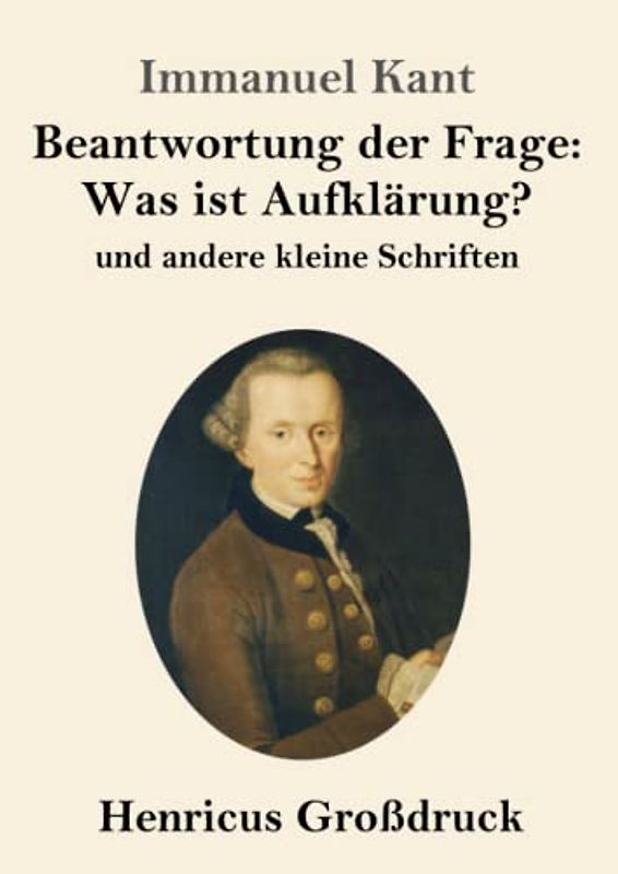 Beantwortung der Frage: Was ist Aufklärung? (Großdruck): und andere kleine Schriften