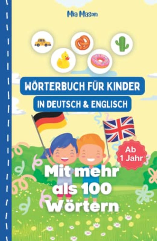 Wörterbuch mit bunten Bildern in Englisch und Deutsch | Englisch spielend einfach lernen | Unterstützt die zweisprachige Erziehung in Englisch und Deutsch mit über 100 Vokabeln