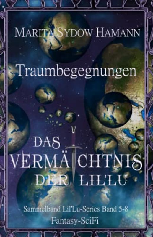 Traumbegegnungen - Fantasy-SciFi: Das Vermächtnis der Lil'Lu 5-8 (Sammelband 2)