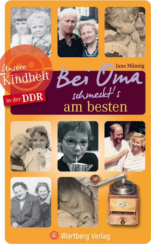 Bei Oma schmeckt's am besten - Unsere Kindheit in der DDR