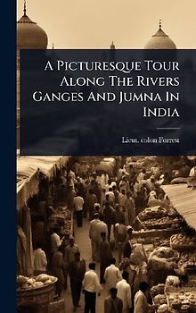 A Picturesque Tour Along The Rivers Ganges And Jumna In India