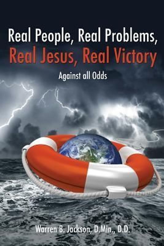 Real People, Real Problems, Real Jesus, Real Victory