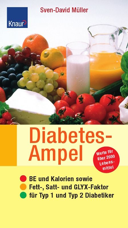 Die Diabetes - Ampel. BE und Kalorien sowie Fett-, Satt- und GLYX - Faktor für Typ 1 und Typ 2