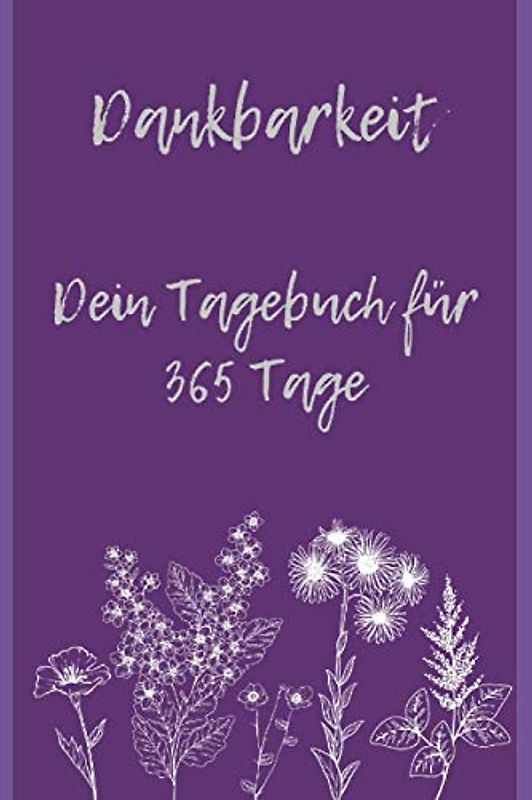 Dankbarkeit: Dein Tagebuch für 365 Tage