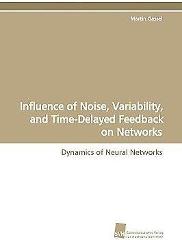Influence of Noise, Variability, and Time-Delayed Feedback on Networks