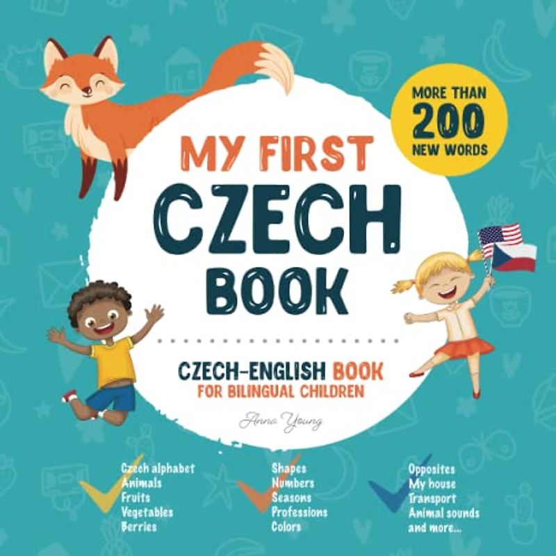 My First Czech Book. Czech-English Book for Bilingual Children: Czech-English children's book with illustrations for kids. A great educational tool to ... Books for Bilingual Children, Band 1)