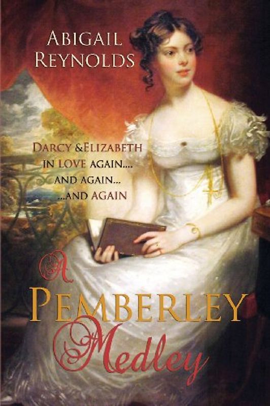 A Pemberley Medley: Five Pride & Prejudice Variations - Reynolds, Abigail
