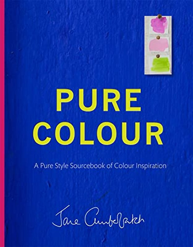 Pure Colour: A pure style notebook of colour inspiration