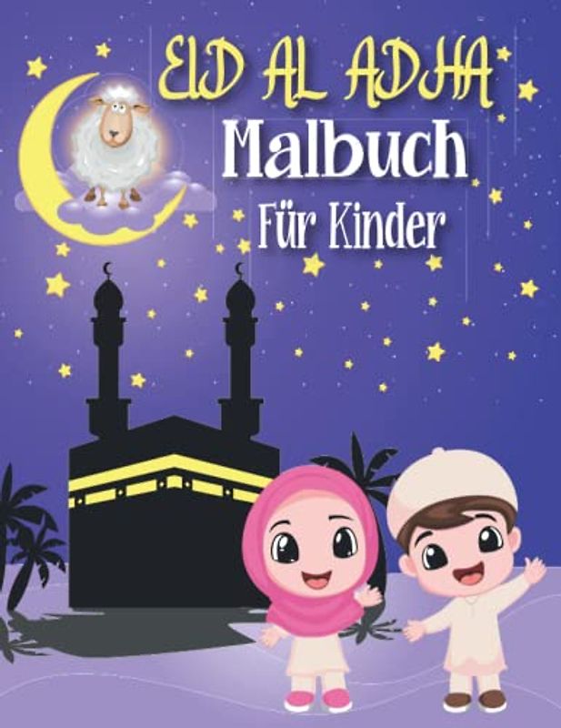 Eid Al Adha Malbuch für Kinder: 50 niedliche, lustige und lehrreiche islamische Färbeseiten mit Eid, Koran, Moschee, Mond, Schaf... Perfektes Geschenk für muslimische Kinder, Jungen und Mädchen.
