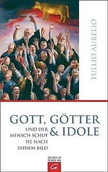 Gott, Götter und Idole