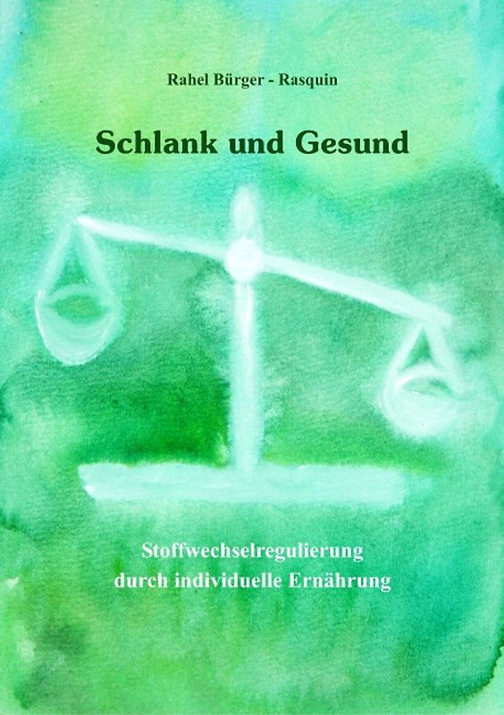 Schlank und Gesund. Stoffwechselregulierung durch individuelle Ernährung