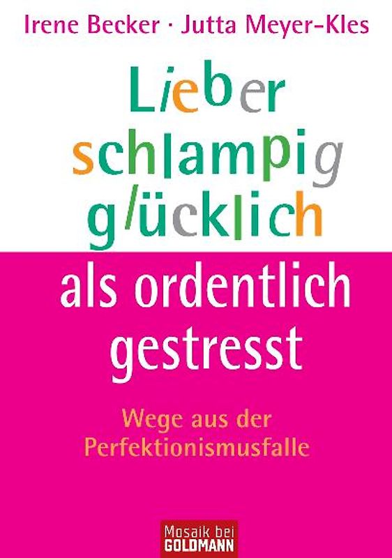 Lieber schlampig glücklich als ordentlich gestresst
